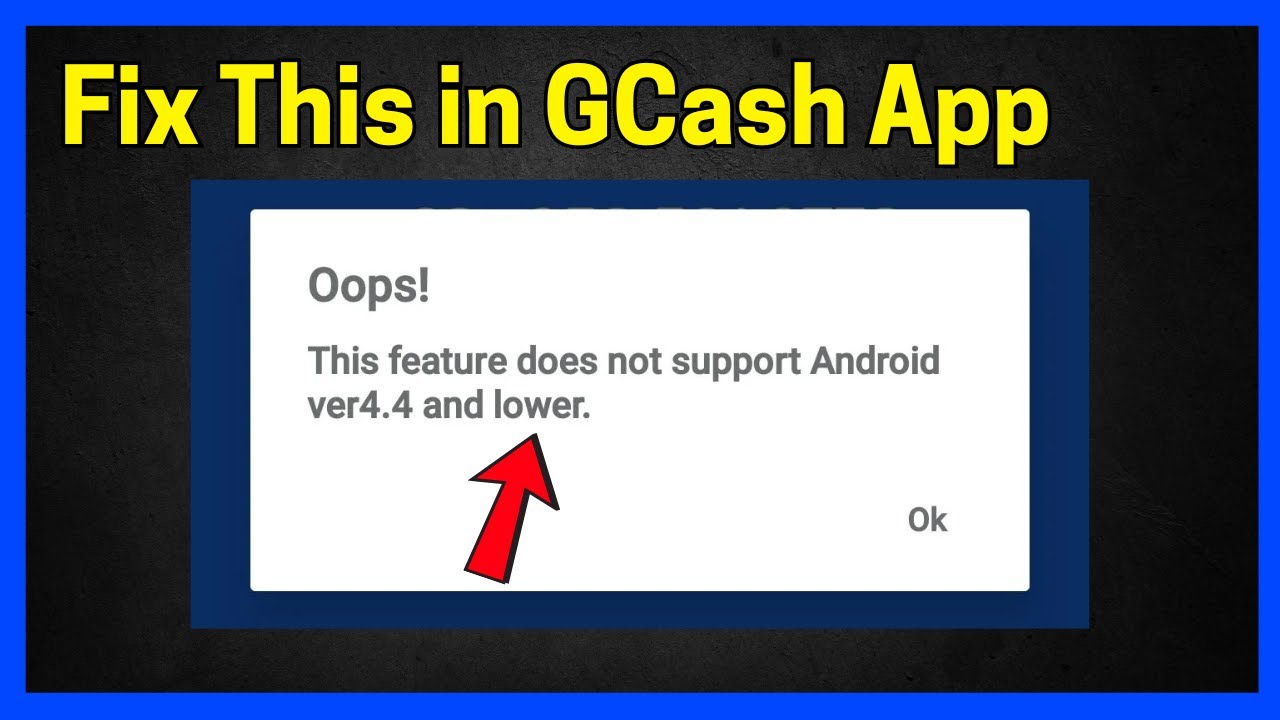 Исправление GCash: эта функция не поддерживает Android версии 4.4 и ниже.