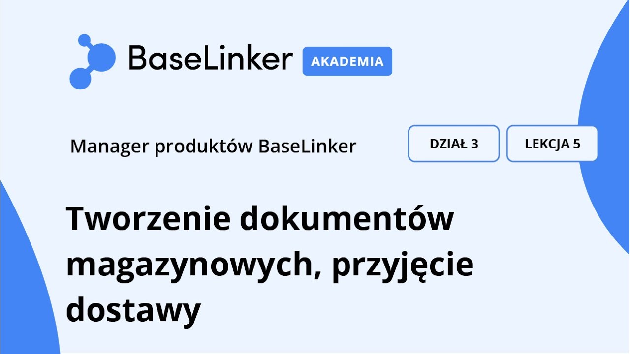 Kurs Podstawowy | R.3, L.5 |  Dodawanie / Przyjęcie dostawy, dokumenty magazynowe | Akademia