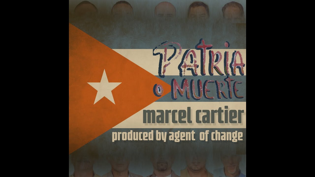 Patria O Muerte - Marcel Cartier & Agent of Change