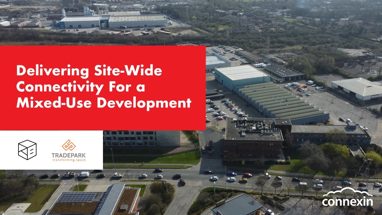 Connexin | Delivering Site-Wide, Ultra-Fast Connectivity to a Multi-Use Development | K3 Case Study