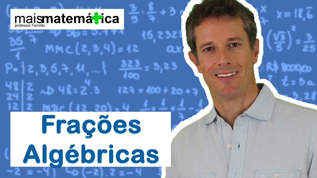 Matemática Básica - Aula 22 - Frações Algébricas