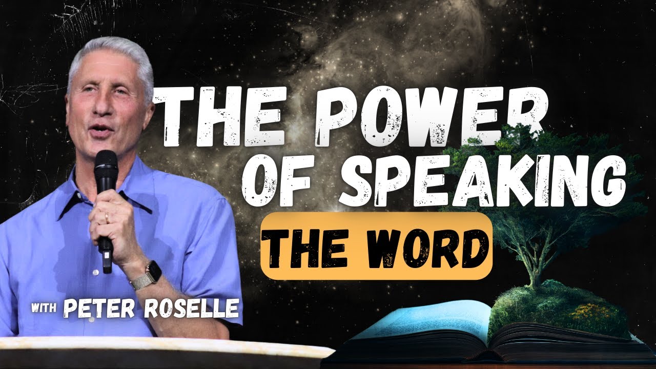 Peter Roselle: The Power of Speaking the Word