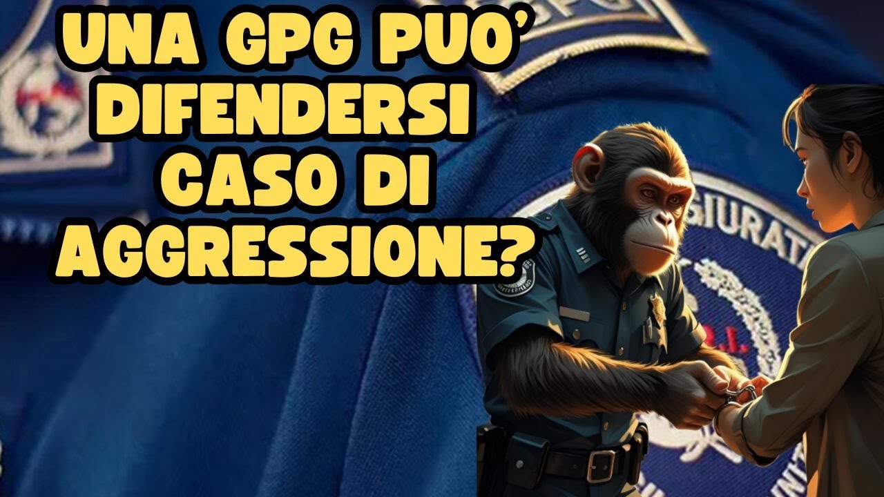 Una GPG pu&ograve; DIFENDERSI in caso di AGGRESSIONE?