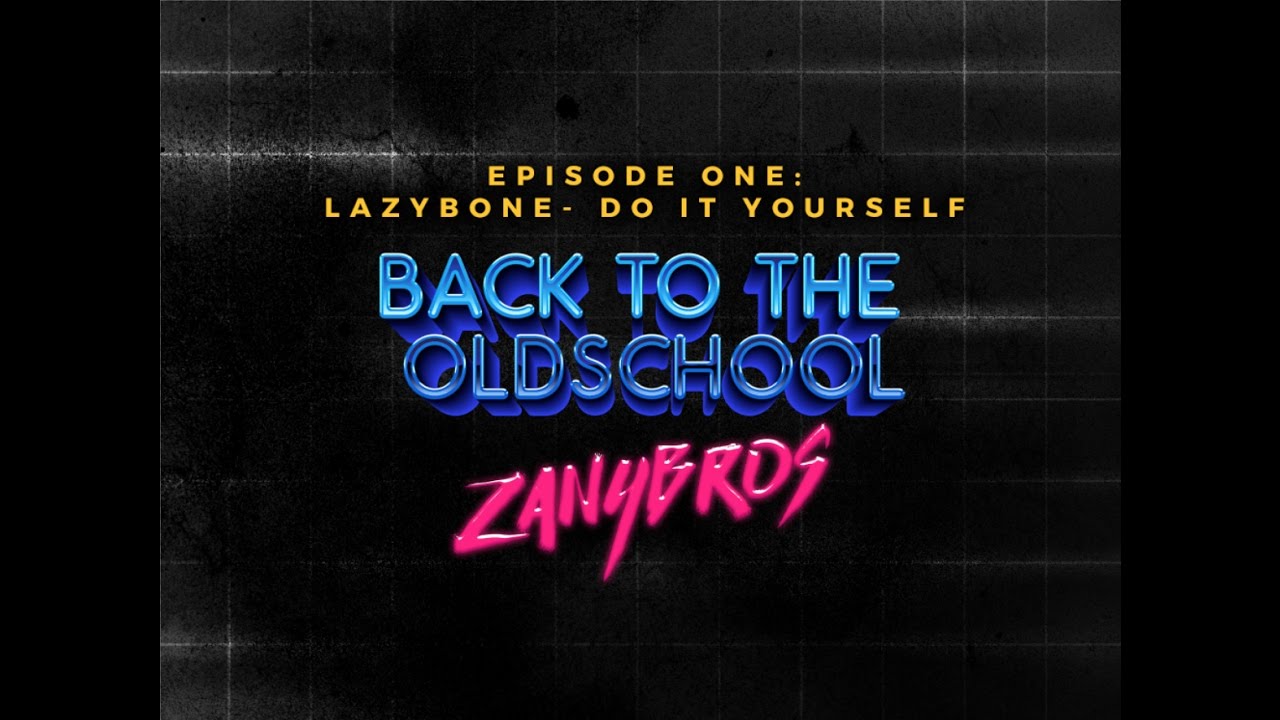[BackToTheOldschool] EP.1 LAZYBONE_DO IT YOURSELF