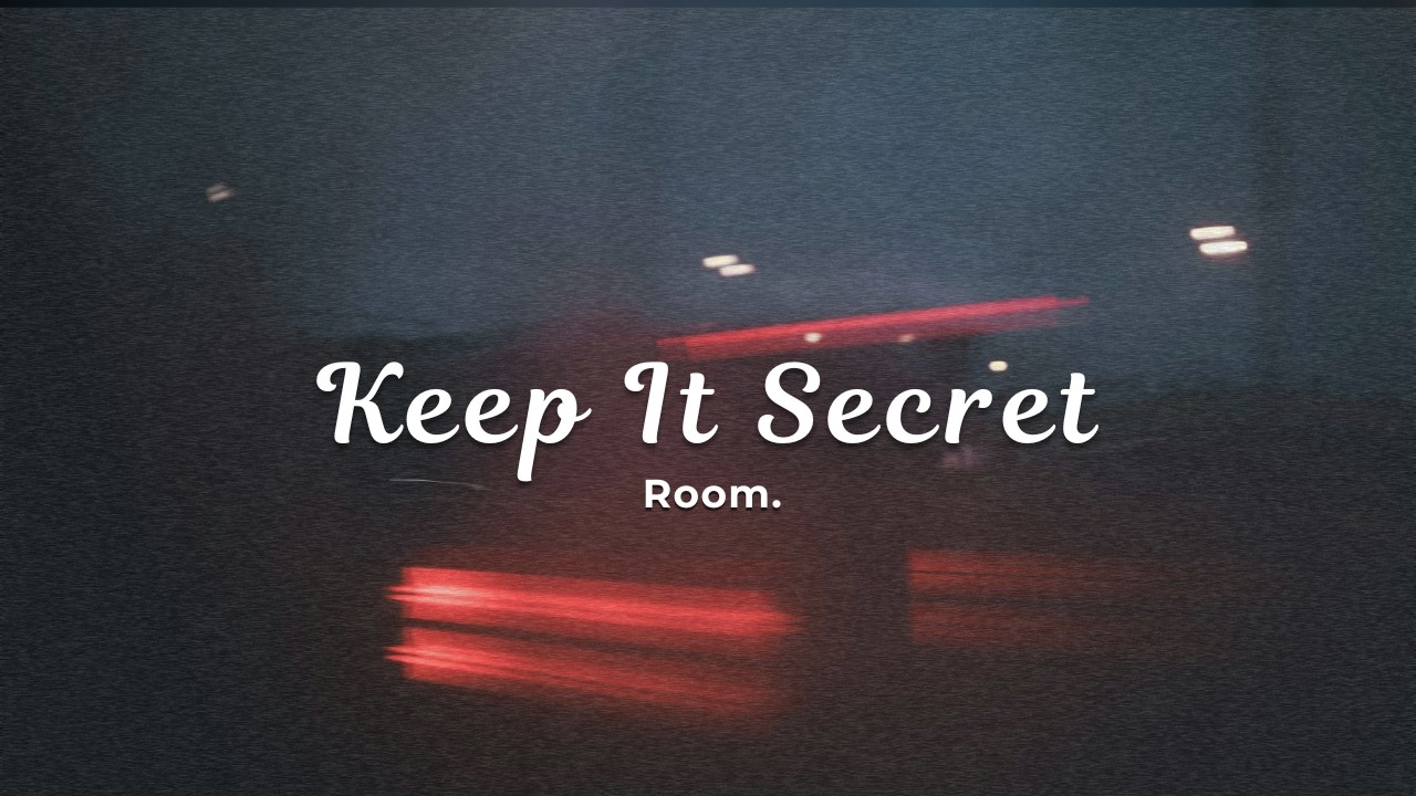 Room. - Keep It Secret (oficjalny tekst piosenki)