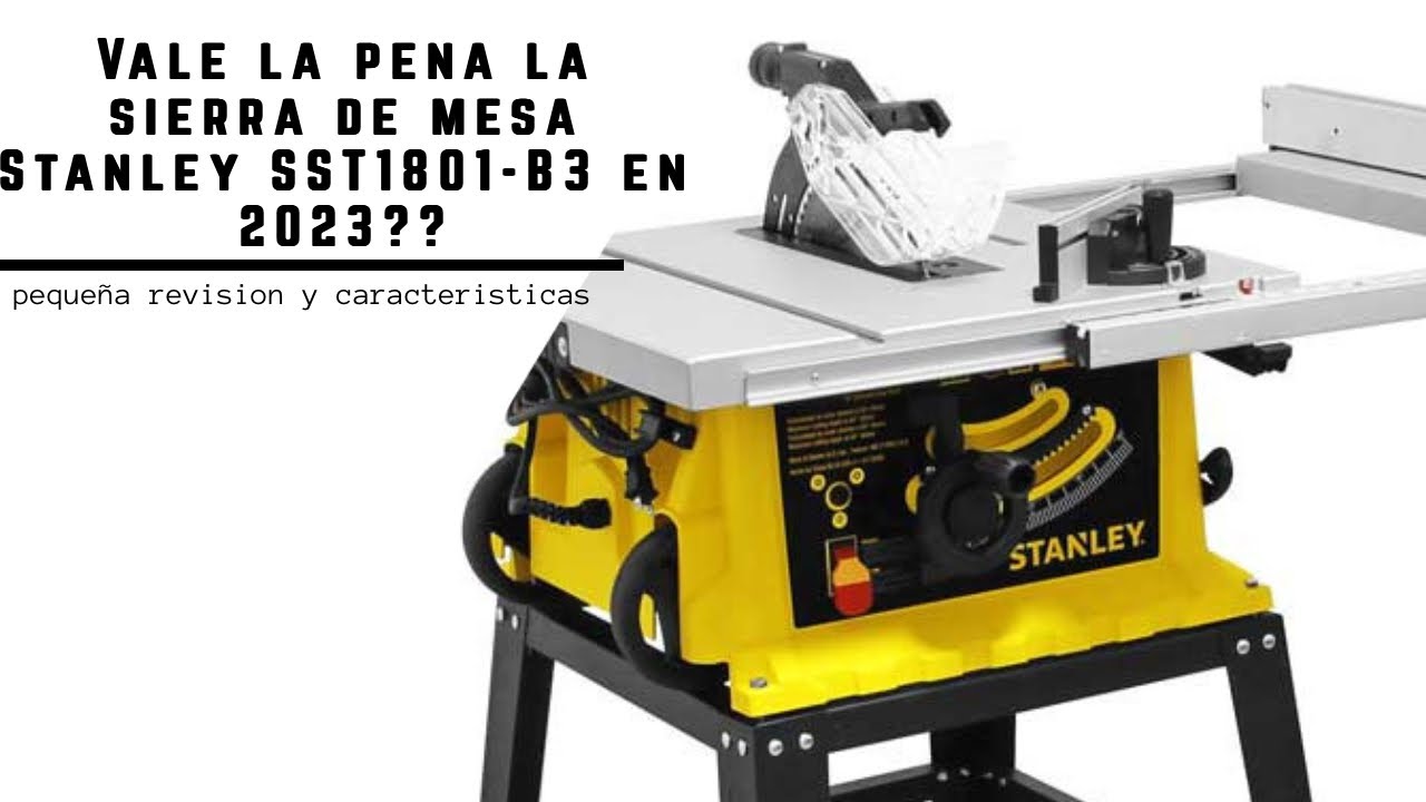 sierra de mesa Stanley SST1801-B3 vale la pena en 2023??