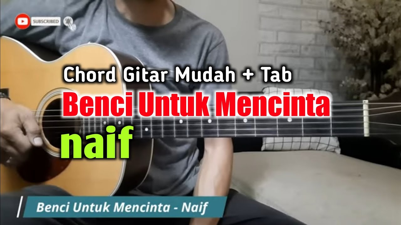 Kunci Gitar Benci Untuk Mencinta-NAIF | Lengkap + Tab