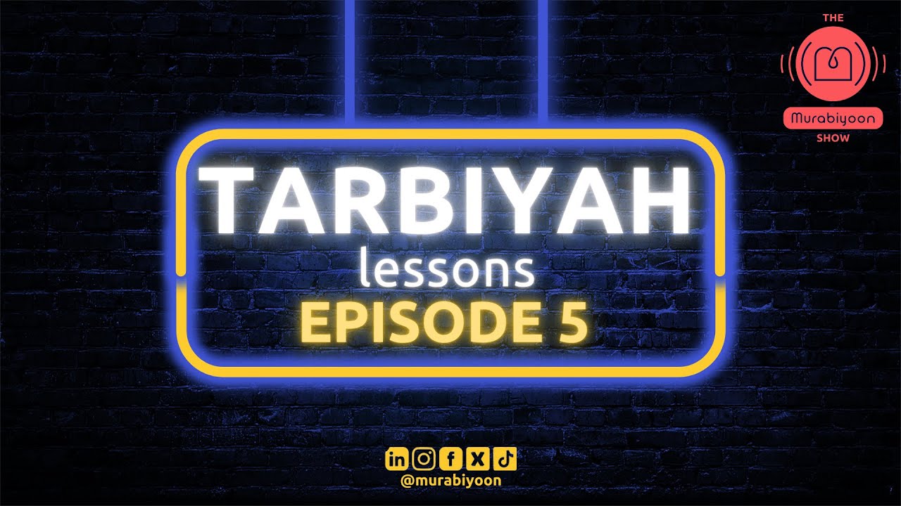 Tarbiyah Lessons | Episode 5 - The Murabiyoon Show