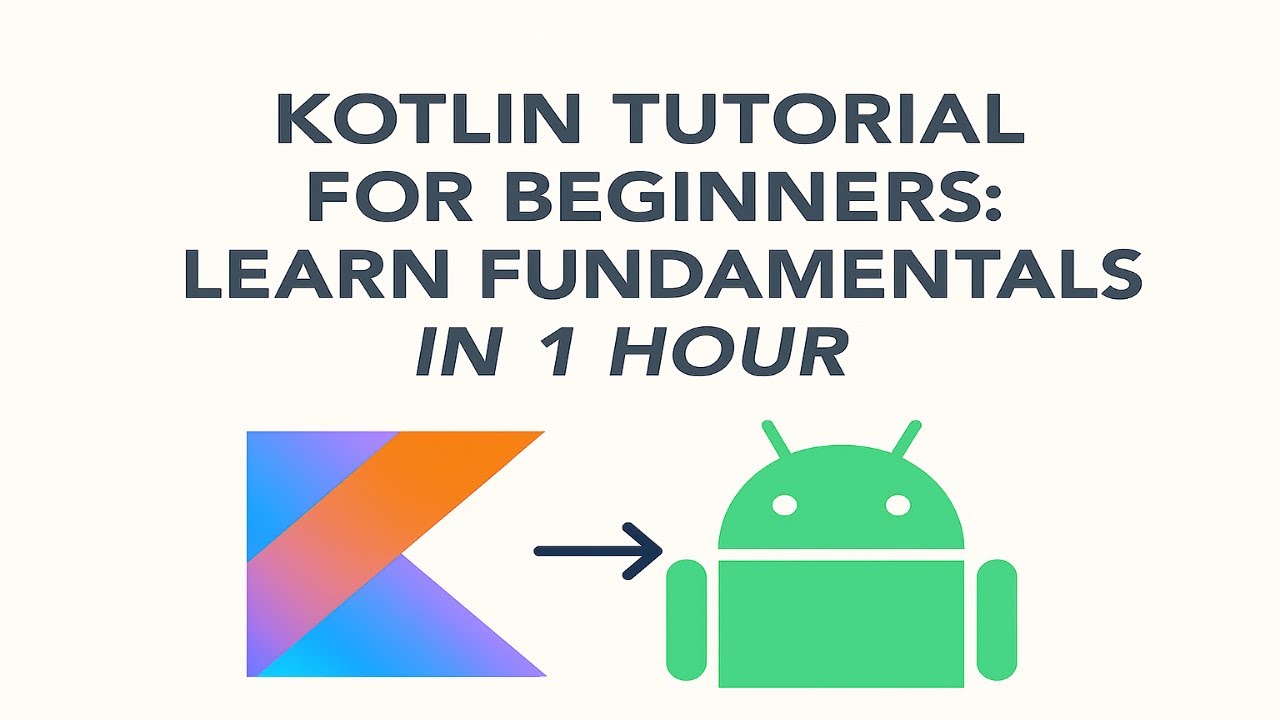 Kotlin Tutorial for Beginners: Learn Fundamentals in 1 Hour | Android Development Series #0