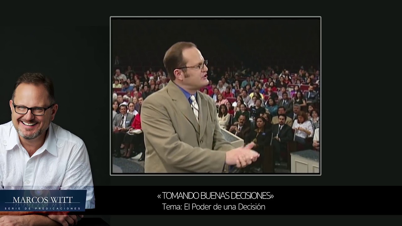 Marcos Witt (Predicas) - Tomando Buenas Decisiones - El Poder De Una Decisión