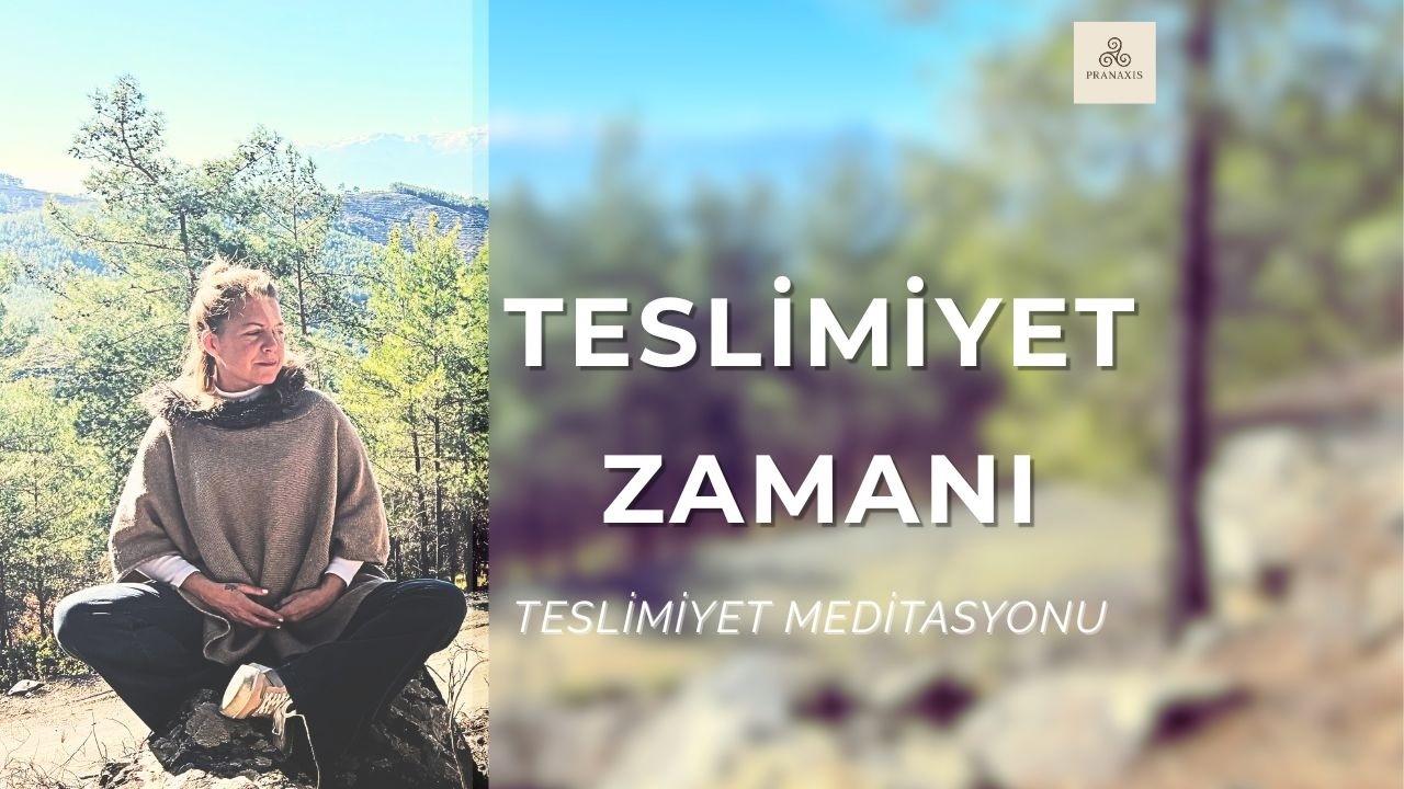 Teslimiyet Meditasyonu | Hayatta Güveni Hissetmek