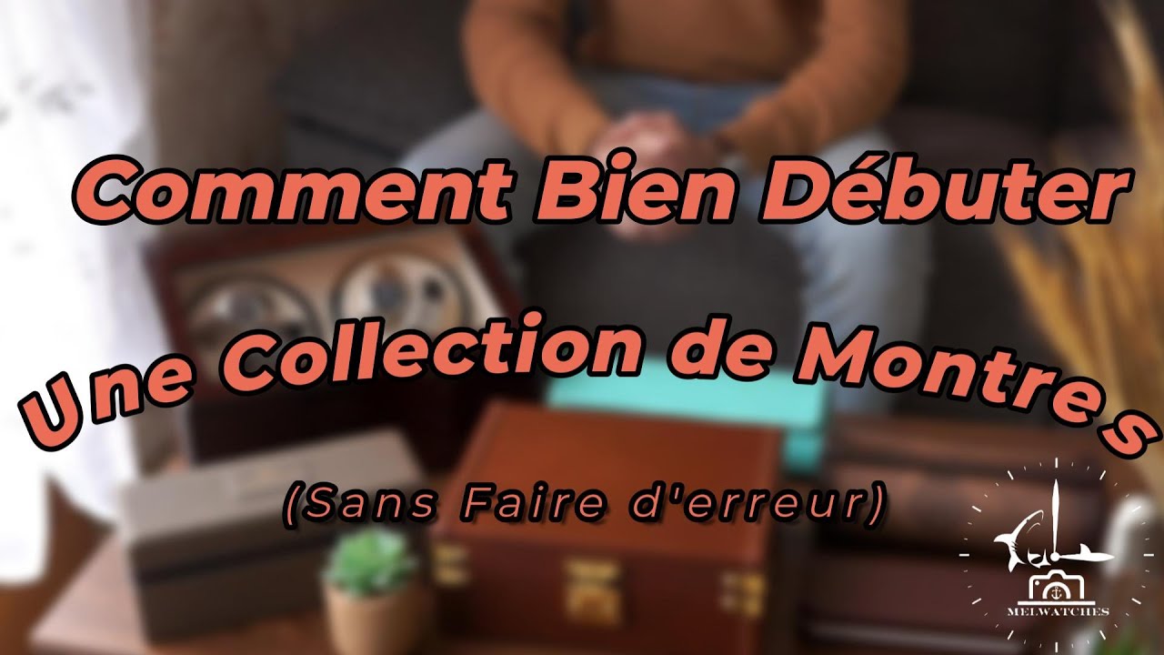 Comment Bien D&eacute;buter  une Collection de Montres (Sans Faire d'Erreurs) - Je te Montre la Mienne