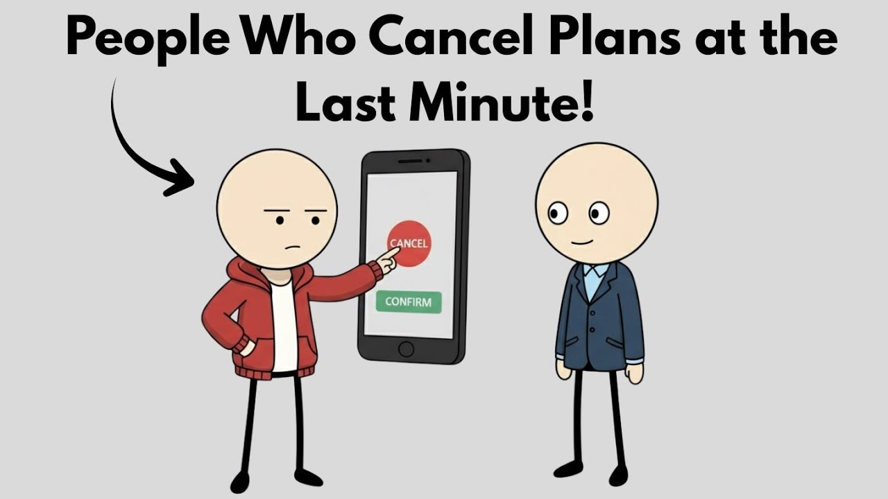 The Psychology of People Who Cancel Plans at the Last Minute