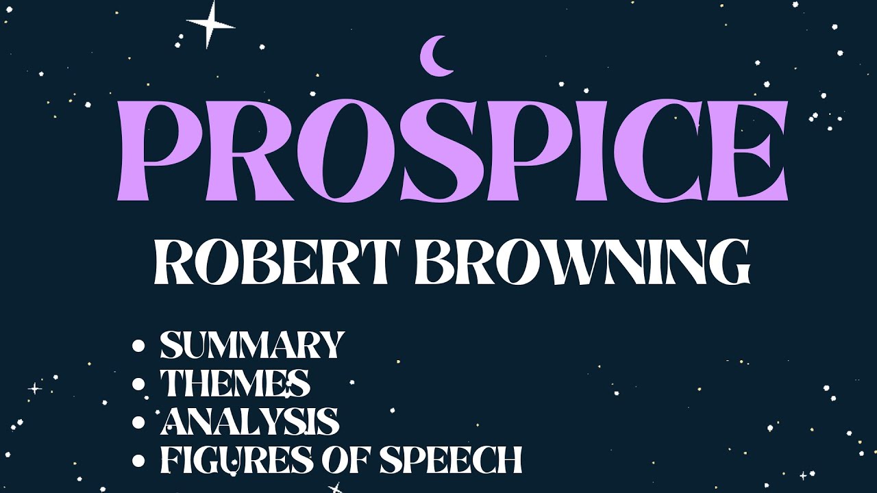 Prospice by Robert Browning Summary Themes and Analysis