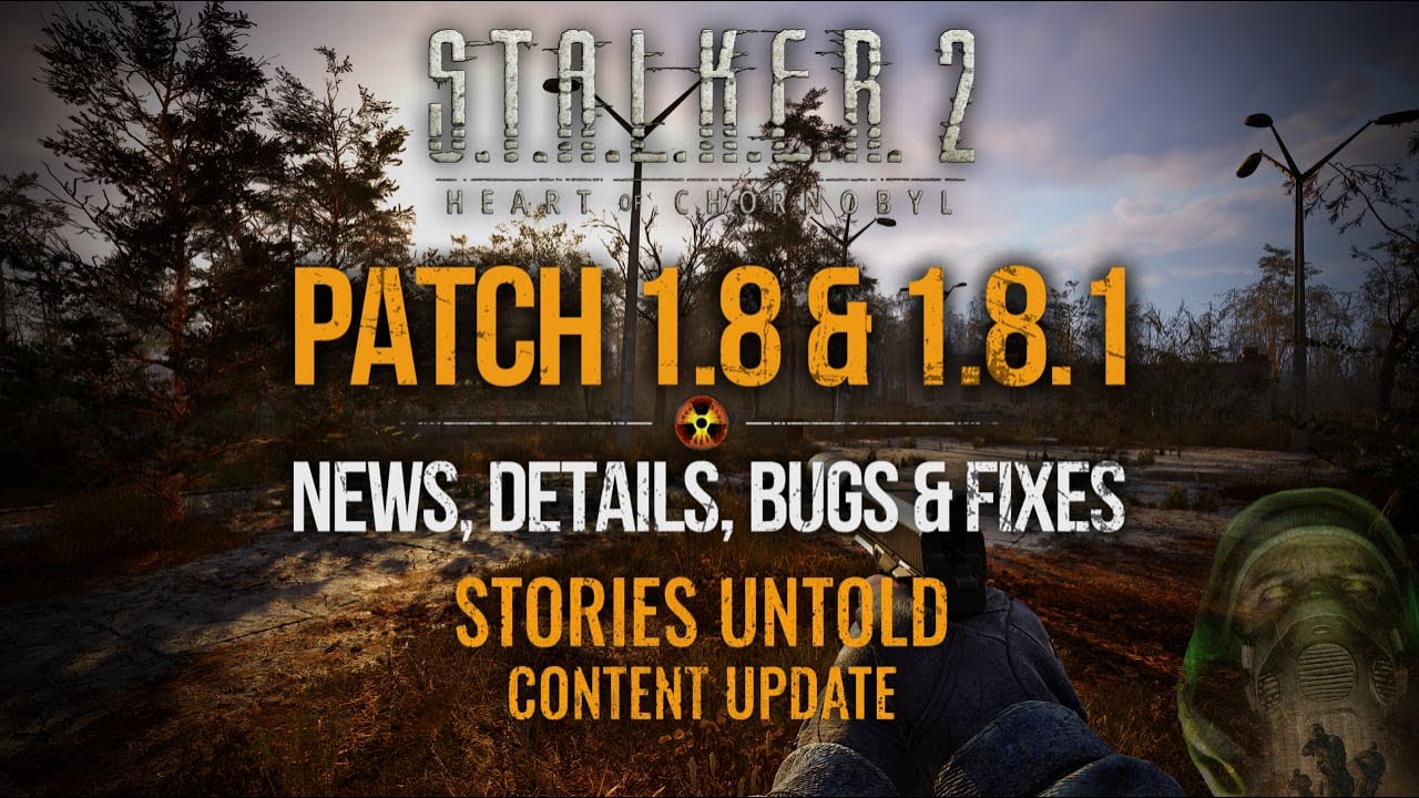 S.T.A.L.K.E.R. 2 Stories Untold News - Patch 1.8 & 1.8.1 Update Details and Upcoming Fixes