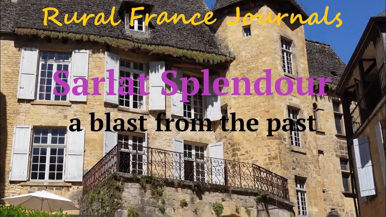 Rural France Journals Episode 96: Sarlat Splendour - a blast from the past