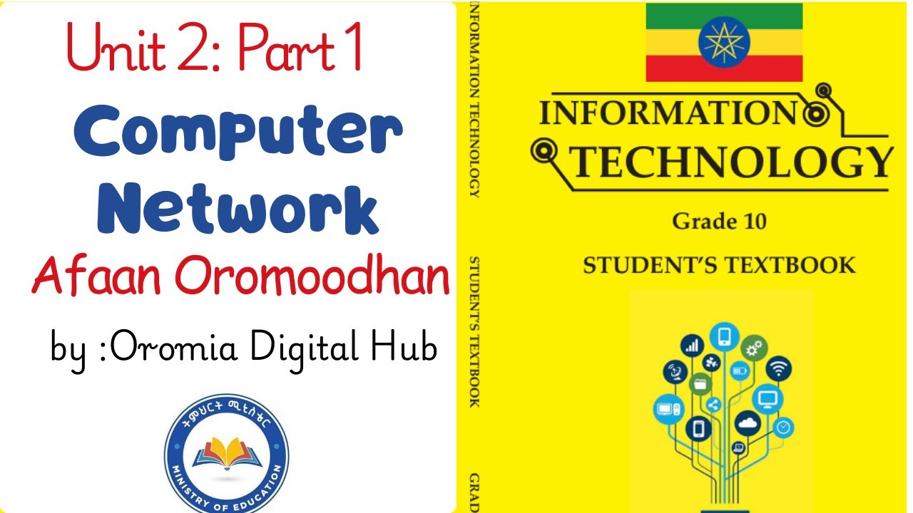 IT GRADE 10th UNIT 2 IN Afaan Oromoo/  Computer Network/Kutaa 10ffaa Part 1 Afaan Oromoodhan