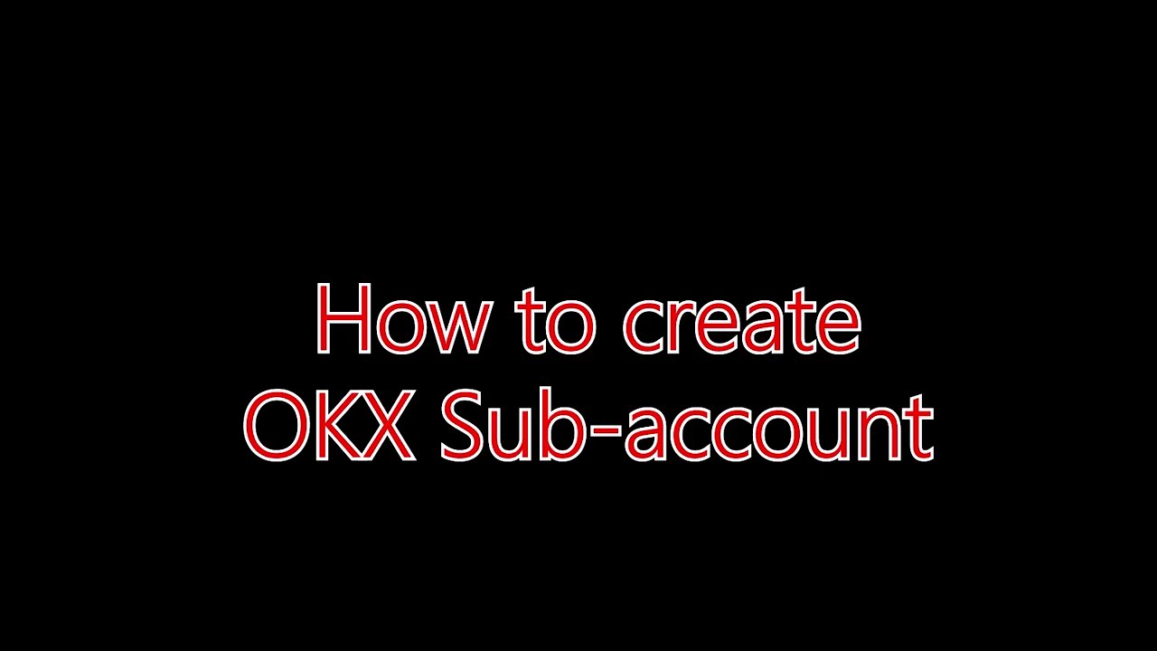 How to create OKX sub account