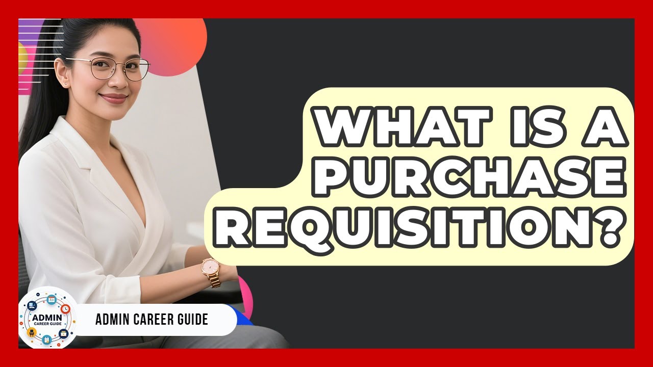 What Is A Purchase Requisition? - Admin Career Guide