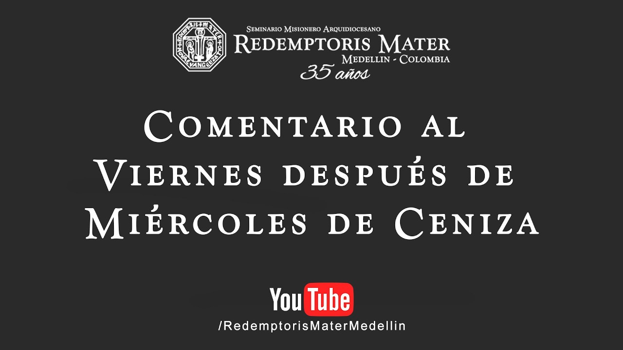 Comentario al Viernes despu&eacute;s de Mi&eacute;rcoles de Ceniza