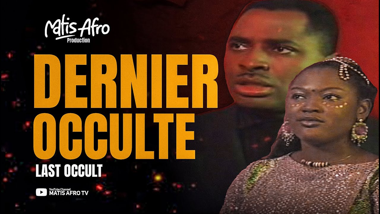 DERNIER OCCULTE .film nigerian complet en francais ( MATIS AFRO TV )