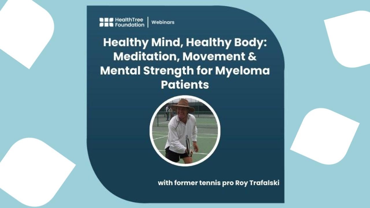 Healthy Mind, Healthy Body: Meditation, Movement & Mental Strength for Myeloma Patients