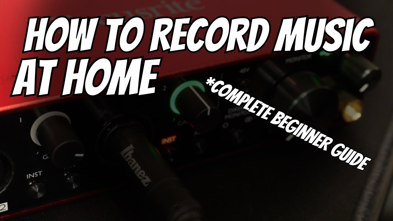 How To Record Music At Home | Complete Beginner Guide
