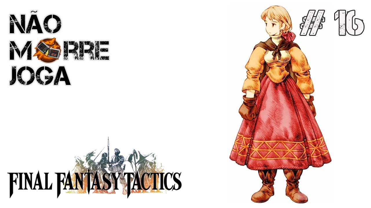 Final Fantasy Tactics | 16 - Uma Alma Foulmardável