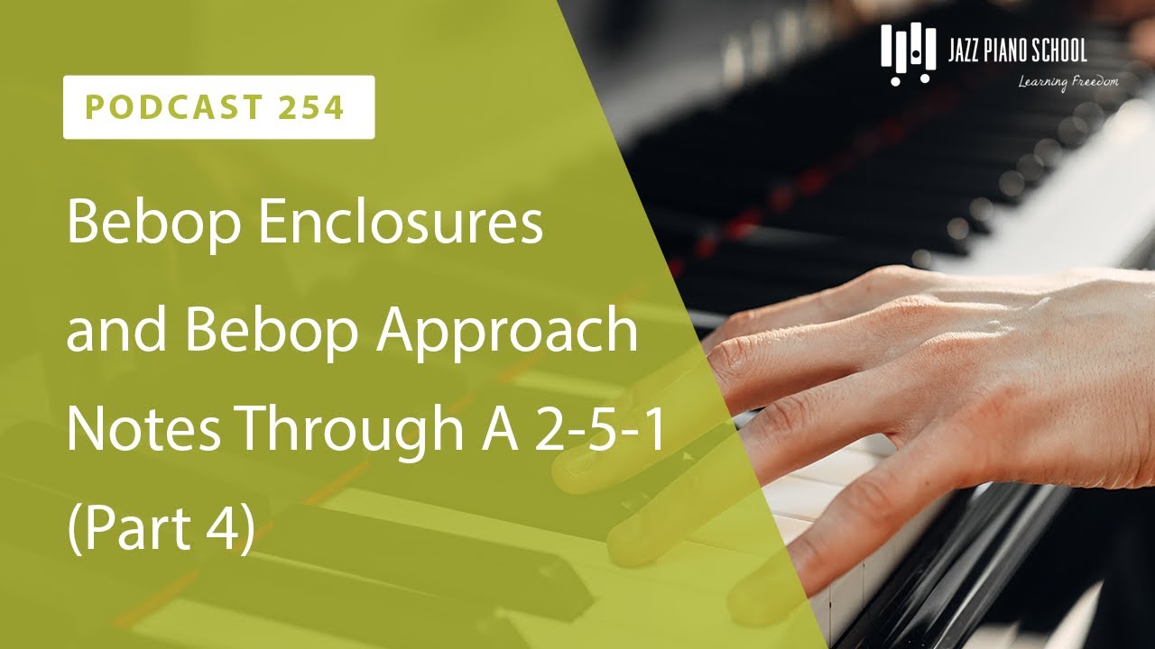 Bebop Enclosures and Bebop Approach Notes Through A 2-5-1 (Part 4) - Ep. 254
