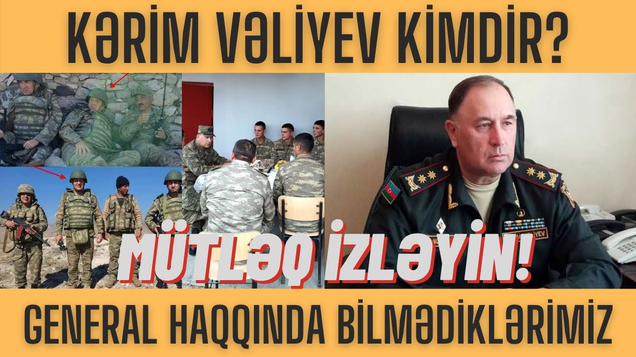 General Kerim Veliyev haqqında bilmediklerimiz