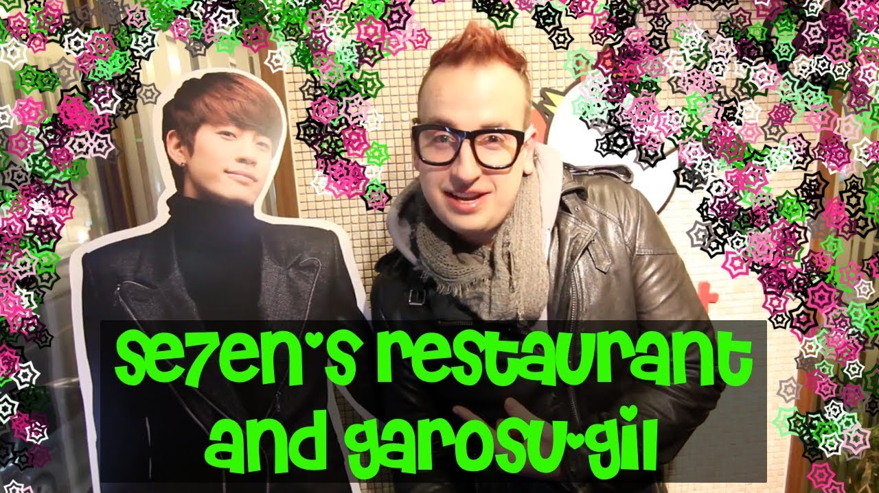 SE7EN's Restaurant and Garosu-Gil