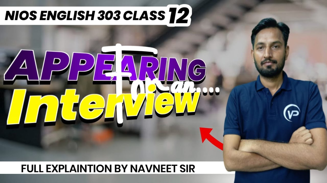 NIOS ENGLISH 302 12TH APPEARING FOR AN INTERVIEW | by Navneet Pandey Sir