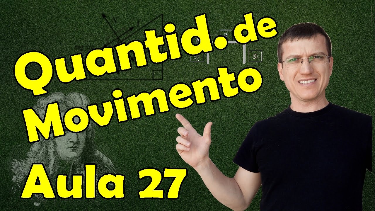 QUANTIDADE DE MOVIMENTO - DIN&Acirc;MICA AULA 27 - Prof. Marcelo Boaro