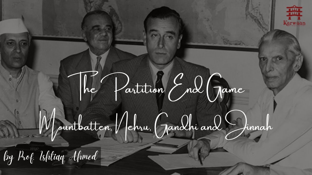 The Partition End Game: Mountbatten, Nehru, Jinnah and Gandhi | Prof. Ishtiaq Ahmed