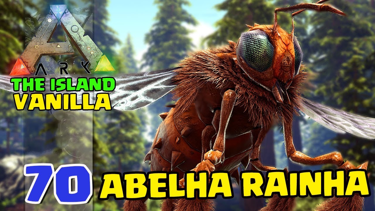 DOMANDO ABELHA RAINHA  - ARK:SURVIVAL EVOLVED - THE ISLAND VANILLA  #70