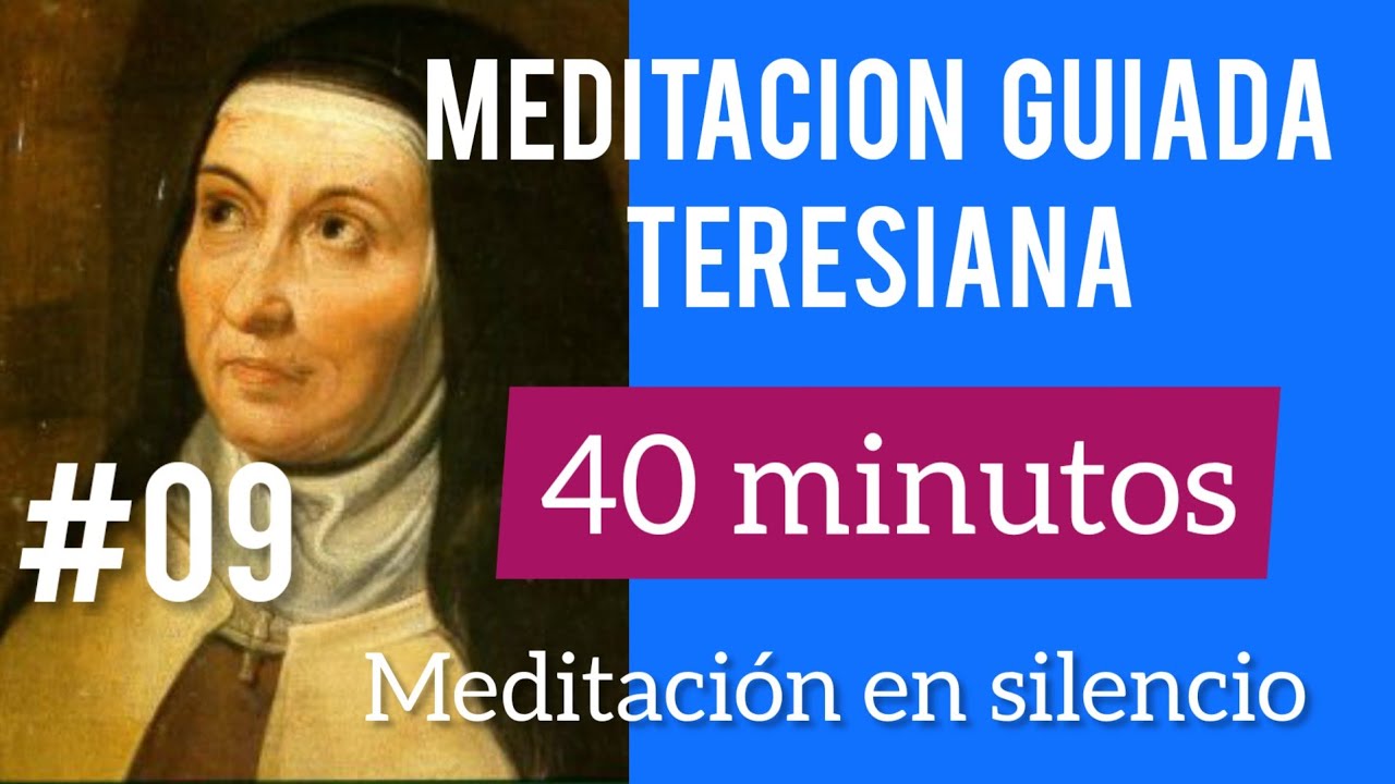 😇#09-Meditacion guiada teresiana en silencio  (duración 40 minutos)
