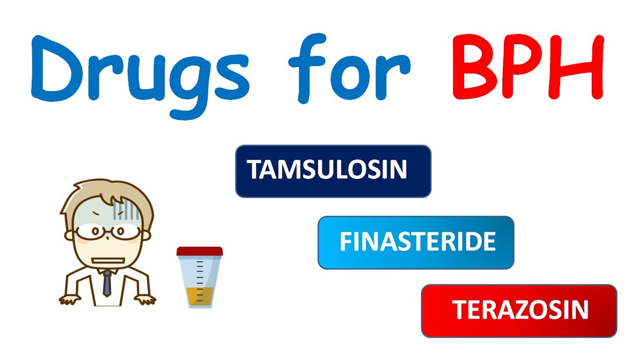 Drugs for Benign prostatic Hyperplasia (BPH) - Tamsulosin, Finasteride, Dutasteride