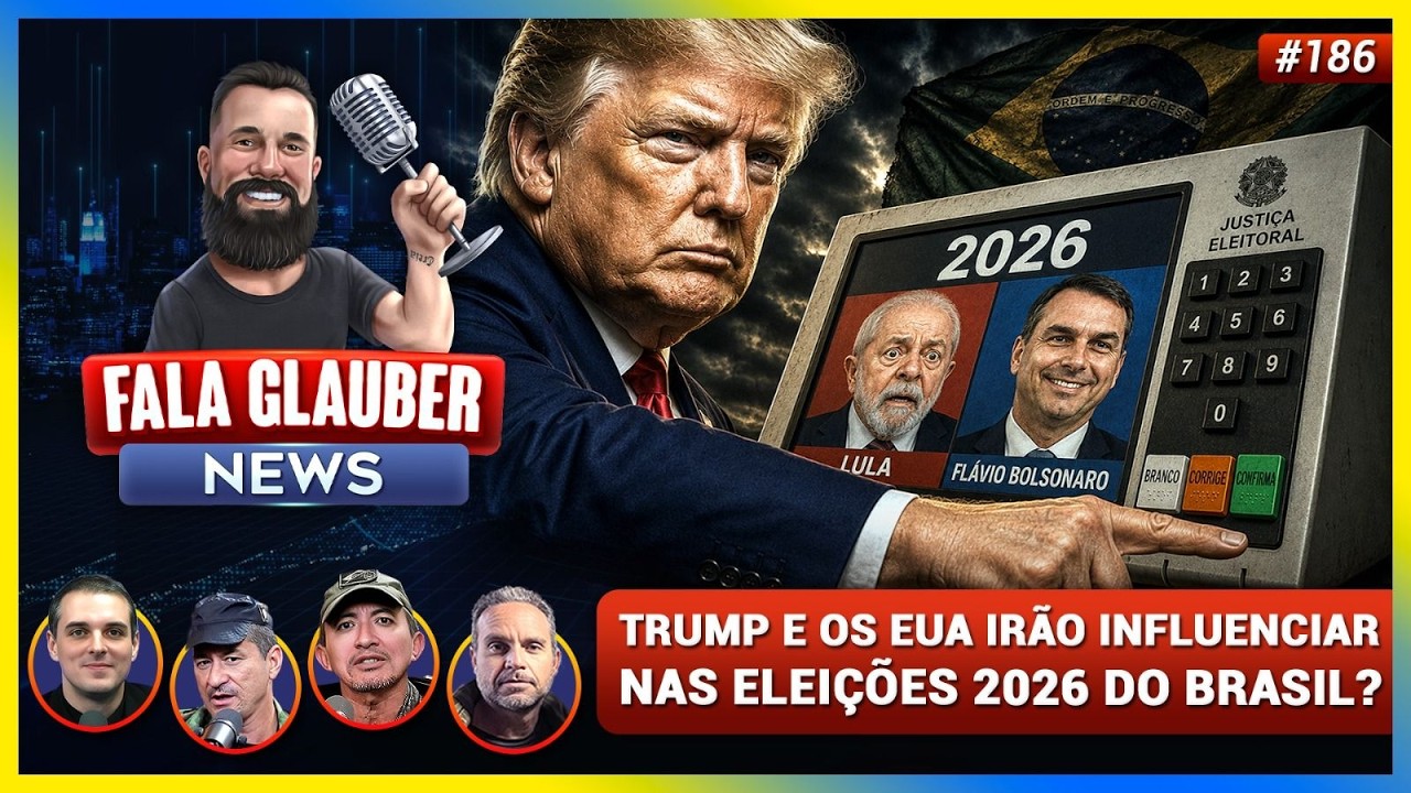 Fala Glauber NEWS: TRUMP e os EUA ir&atilde;o INFLUENCIAR nans ELEI&Ccedil;&Otilde;ES 2026?  e mais...