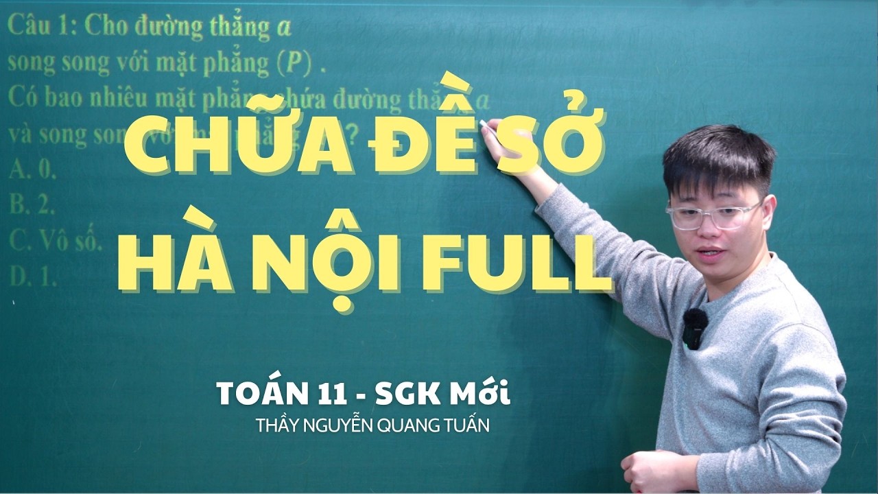 [TOÁN 11 SÁCH MỚI]- CHỮA ĐỀ SỞ HẢ NỘI 2024 FULL