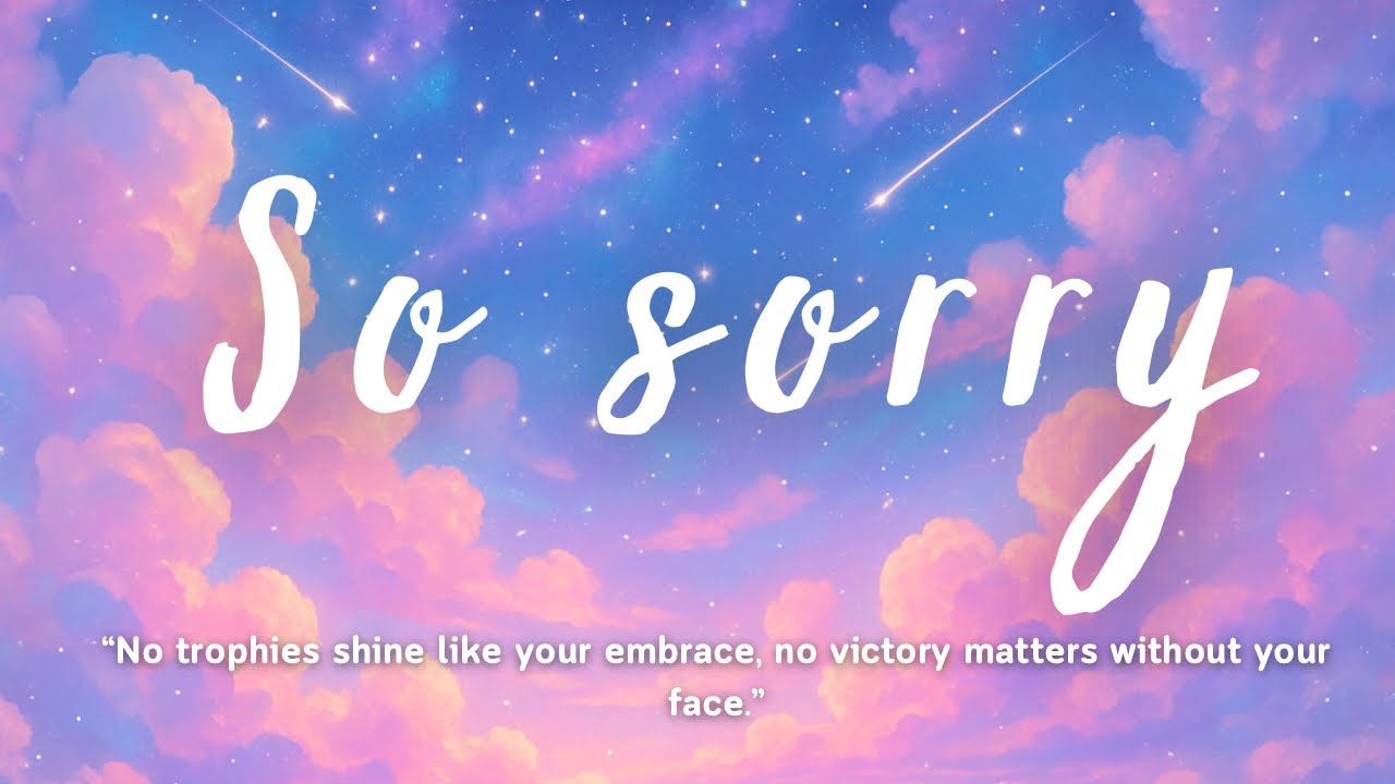 So Sorry &ndash; Emotional Apology Love Song About Regret & Redemption (Lyrics)