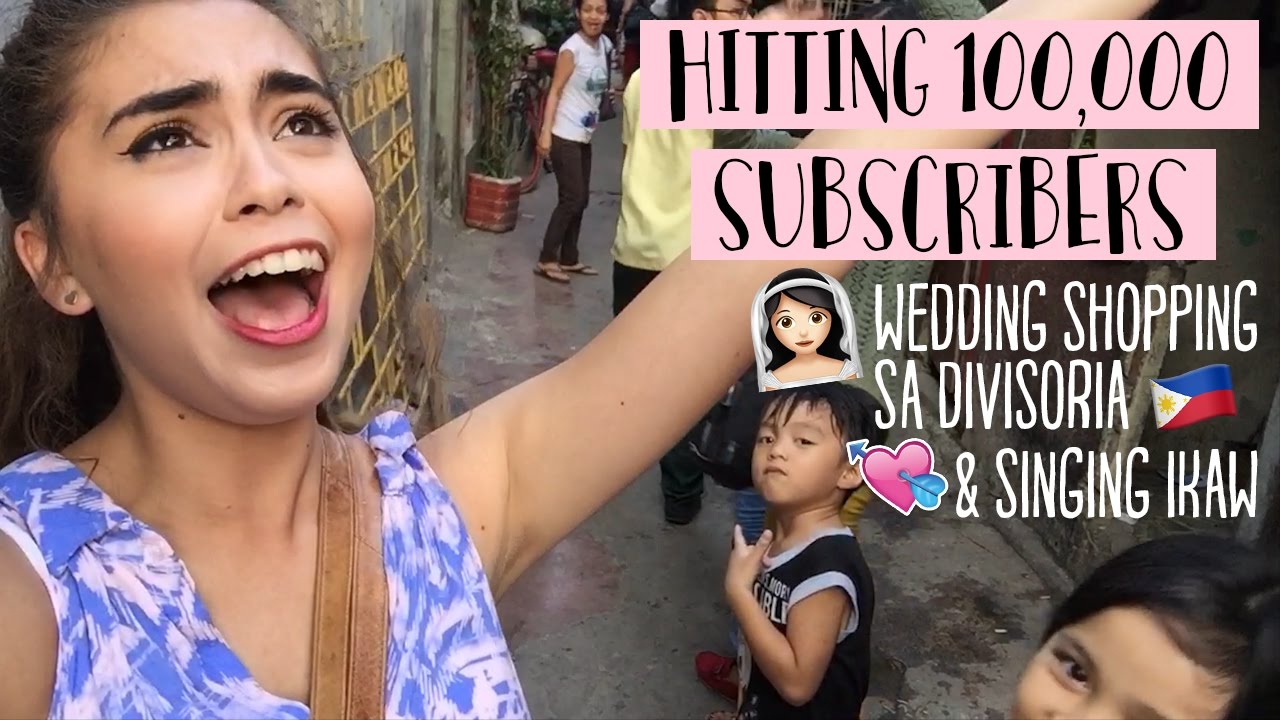 Wedding Shopping at Divisoria, Hitting 100K Subscribers, & Singing IKAW ♡