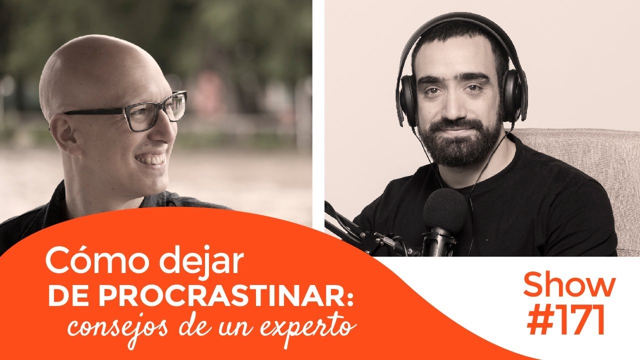 Cómo dejar de procrastinar: consejos de un experto [Show #171]