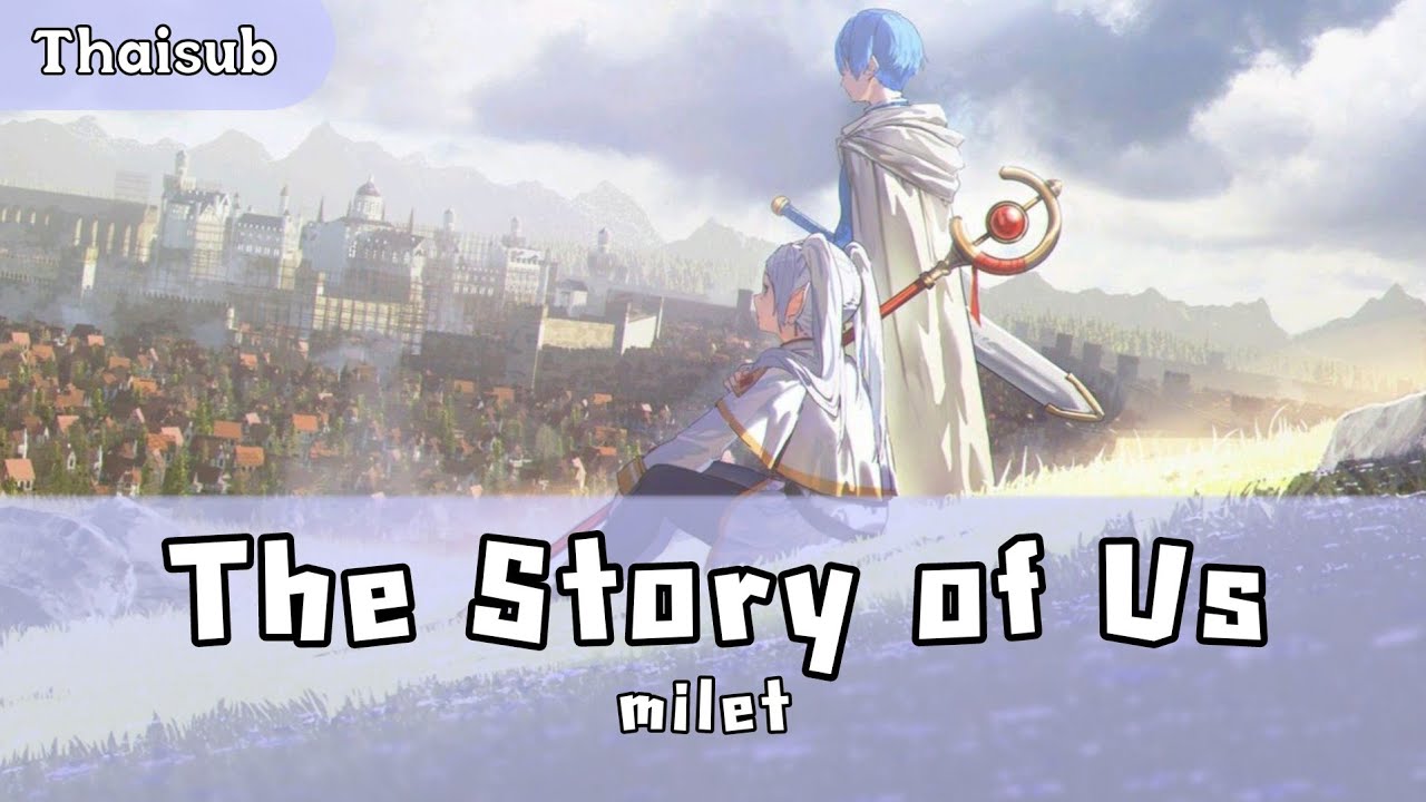 【THAISUB/แปลไทย】milet - The Story of Us 「Sousou no Frieren Season 2 - Ending」