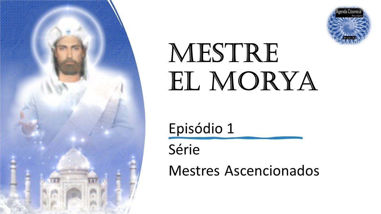 Sobre Mestre El Morya - Episódio 1- Série Mestres Ascencionados