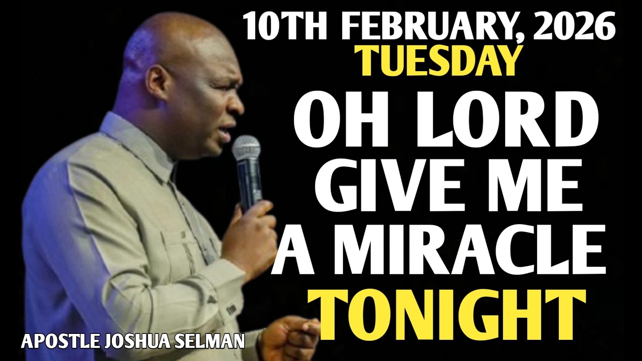 [TUESDAY, 10TH FEBRUARY 2026] TONIGHT IS MY NIGHT OF MIRACLE | LORD HELP ME || APOSTLE JOSHUA SELMAN