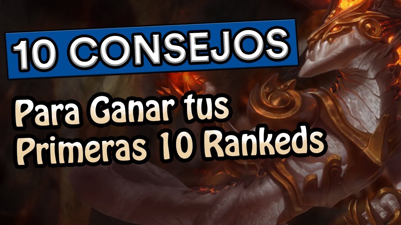 10 CONSEJOS para GANAR tus 10 primeras RANKEDS (League of Legends)