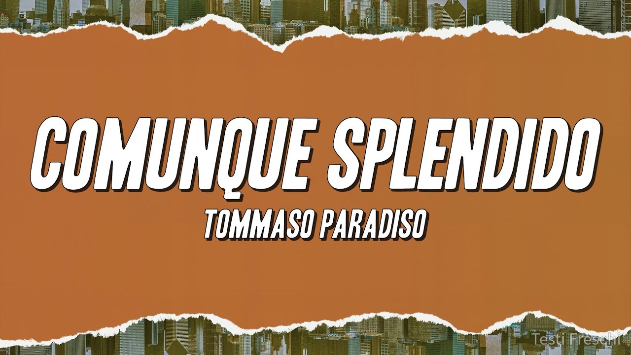 Tommaso Paradiso - Comunque splendido (Testo)