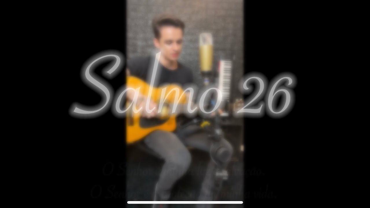 Salmo 26 (Sl 26) O Senhor é minha luz e salvação./ O Senhor é a proteção da minha vida.