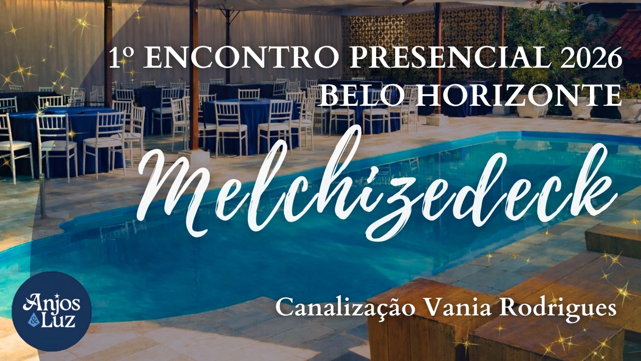 MELCHIZEDEK - A Conexão com a Presença Divina. 1º Encontro em Belo Horizonte em 07-02-26.