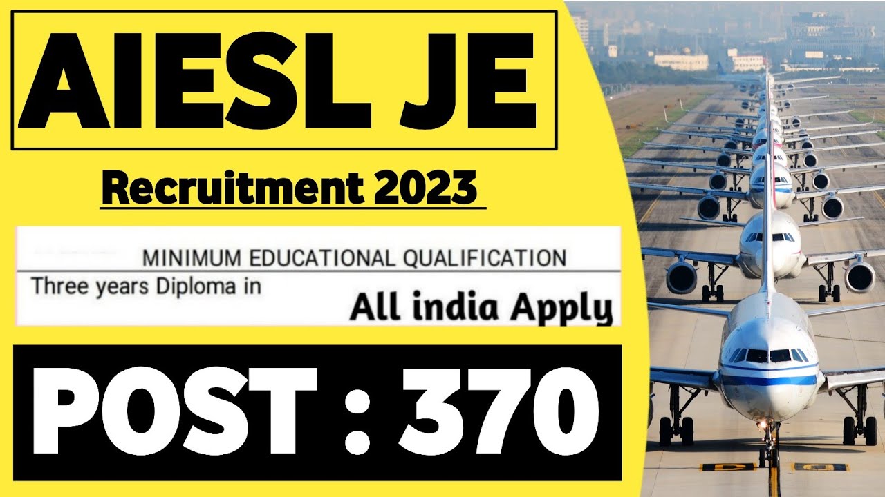 AIESL Recruitment 2023 | Post 370 | Diploma Jobs  ITI Jobs | Airport Jobs Vacancy 2023 @KKSINDIAN